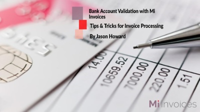 Accounts Payable - Invoicing Insights Tips & Tricks Bank Account Validation with Mi Invoices